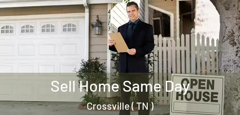  Sell Home Same Day Crossville ( TN )