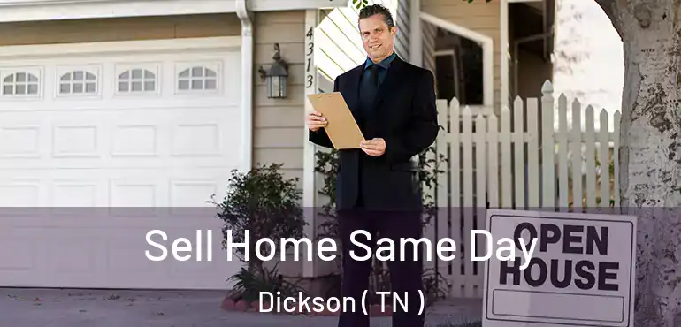  Sell Home Same Day Dickson ( TN )