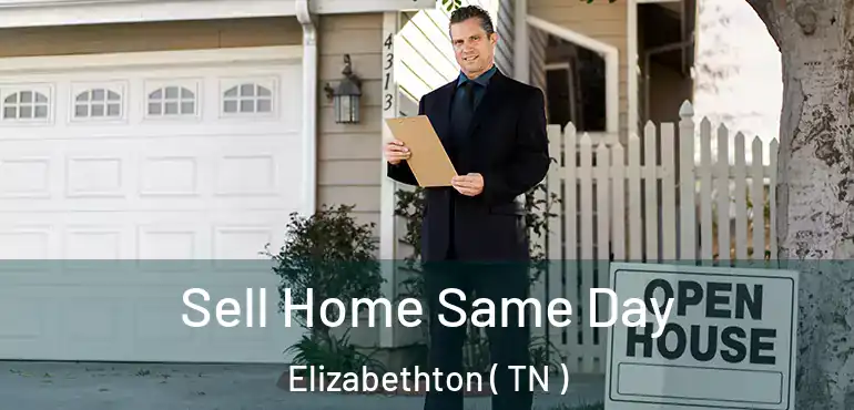  Sell Home Same Day Elizabethton ( TN )