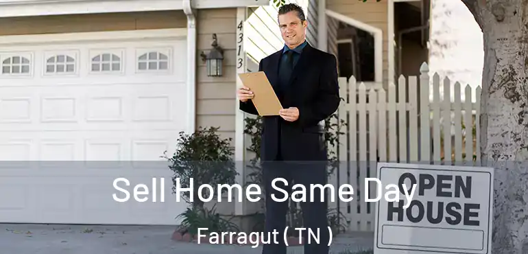  Sell Home Same Day Farragut ( TN )