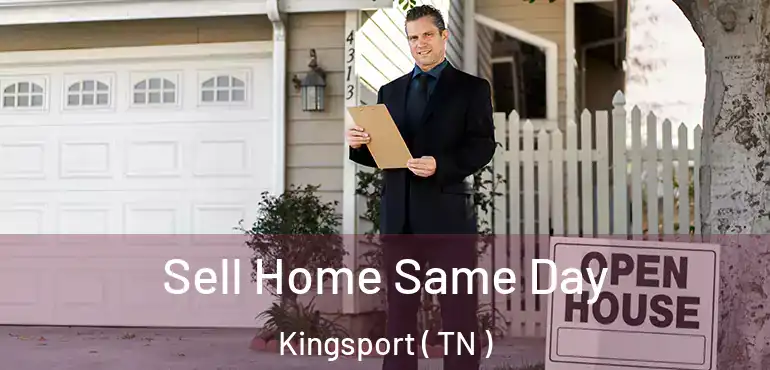  Sell Home Same Day Kingsport ( TN )