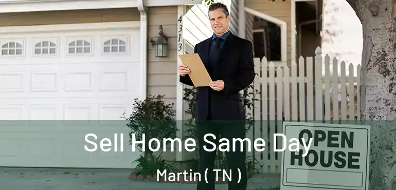  Sell Home Same Day Martin ( TN )