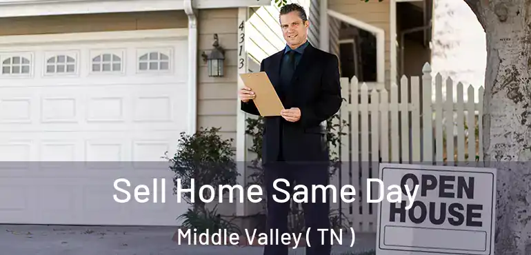  Sell Home Same Day Middle Valley ( TN )