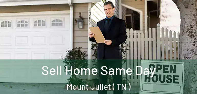  Sell Home Same Day Mount Juliet ( TN )