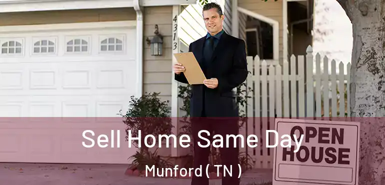  Sell Home Same Day Munford ( TN )