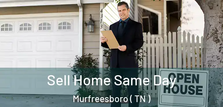  Sell Home Same Day Murfreesboro ( TN )