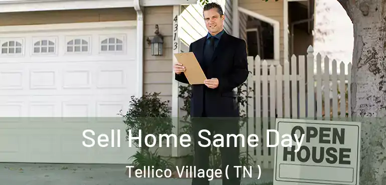  Sell Home Same Day Tellico Village ( TN )