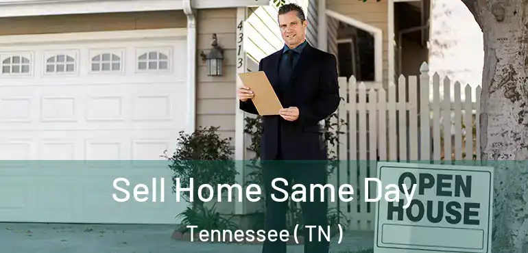  Sell Home Same Day Tennessee ( TN )
