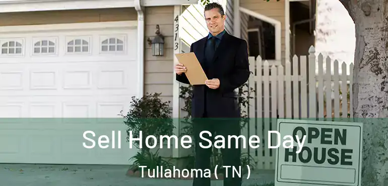  Sell Home Same Day Tullahoma ( TN )