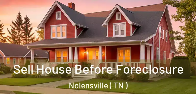  Sell House Before Foreclosure Nolensville ( TN )