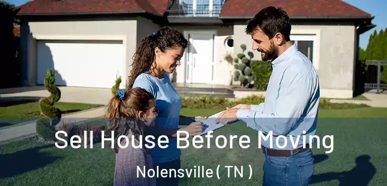  Sell House Before Moving Nolensville ( TN )