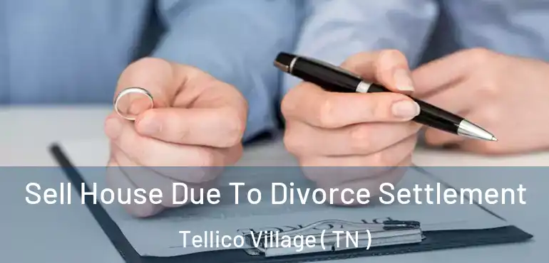  Sell House Due To Divorce Settlement Tellico Village ( TN )