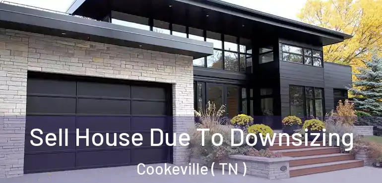  Sell House Due To Downsizing Cookeville ( TN )