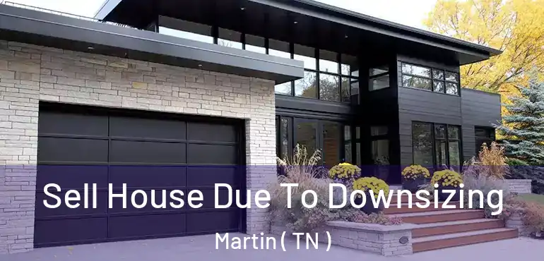  Sell House Due To Downsizing Martin ( TN )