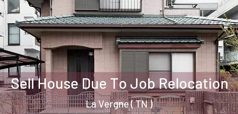  Sell House Due To Job Relocation La Vergne ( TN )