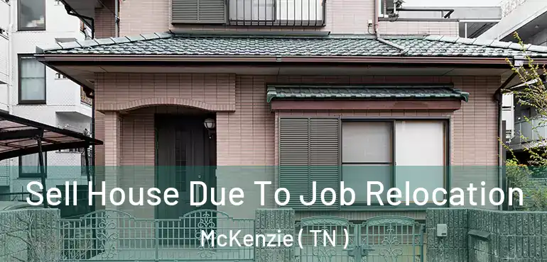  Sell House Due To Job Relocation McKenzie ( TN )