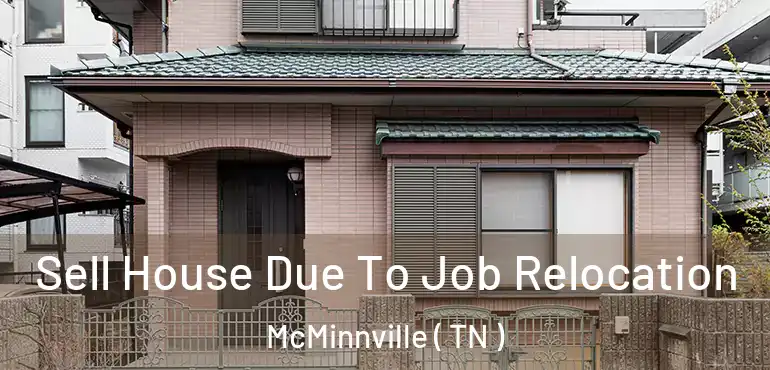  Sell House Due To Job Relocation McMinnville ( TN )