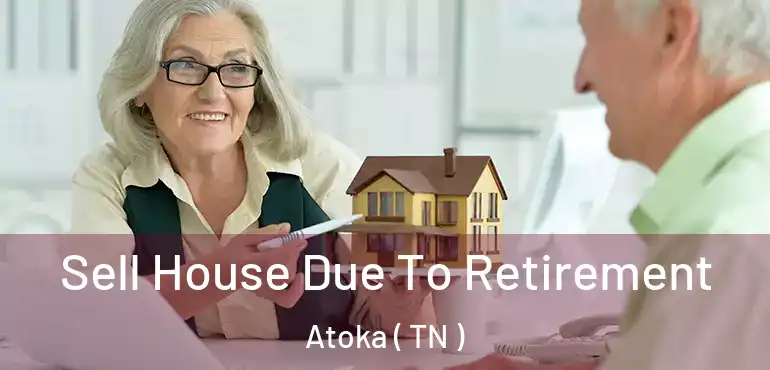  Sell House Due To Retirement Atoka ( TN )