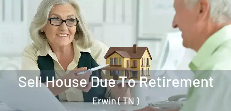  Sell House Due To Retirement Erwin ( TN )
