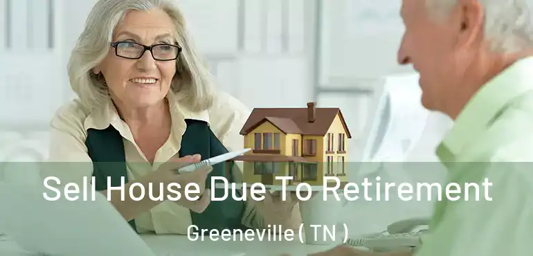  Sell House Due To Retirement Greeneville ( TN )