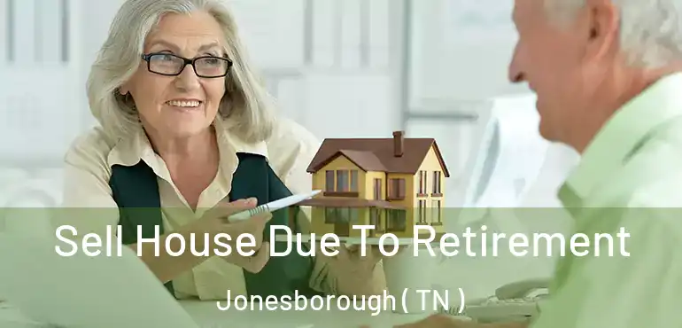  Sell House Due To Retirement Jonesborough ( TN )
