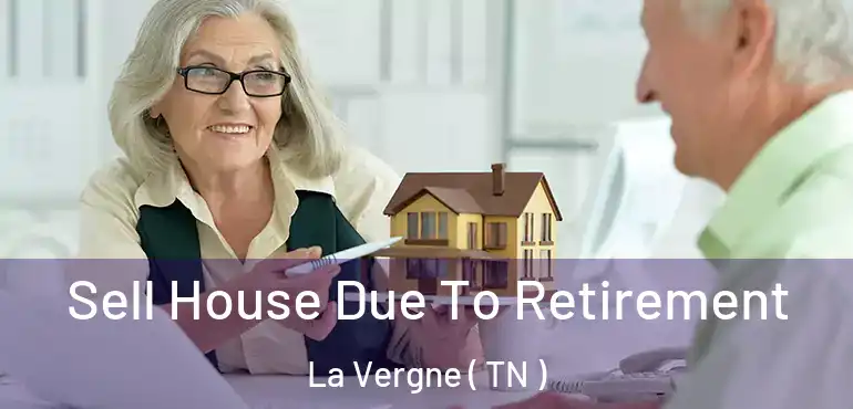  Sell House Due To Retirement La Vergne ( TN )