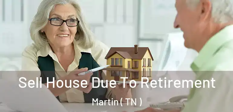  Sell House Due To Retirement Martin ( TN )