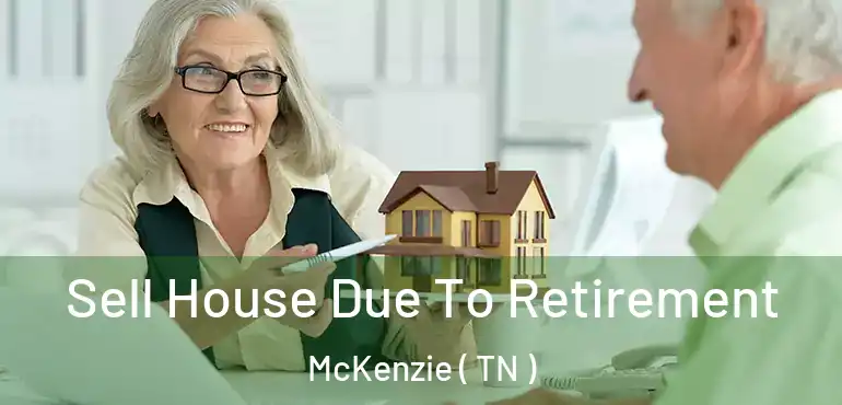  Sell House Due To Retirement McKenzie ( TN )