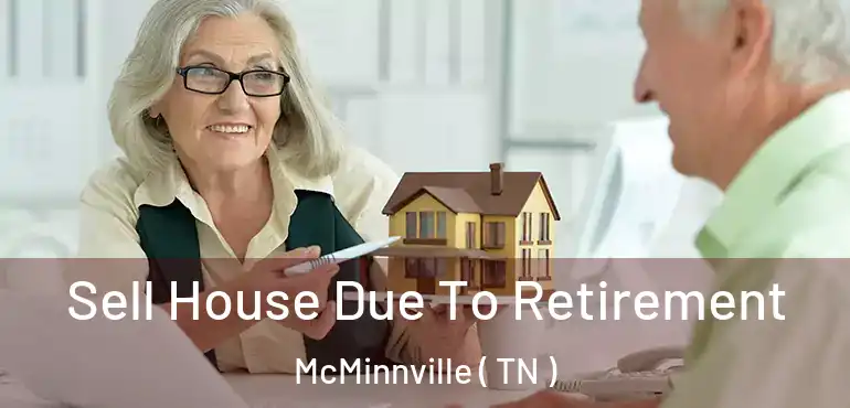  Sell House Due To Retirement McMinnville ( TN )