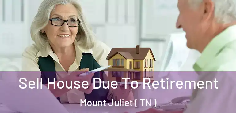  Sell House Due To Retirement Mount Juliet ( TN )