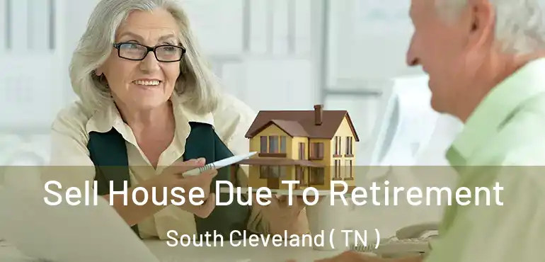  Sell House Due To Retirement South Cleveland ( TN )