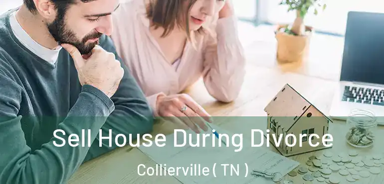  Sell House During Divorce Collierville ( TN )