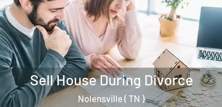  Sell House During Divorce Nolensville ( TN )