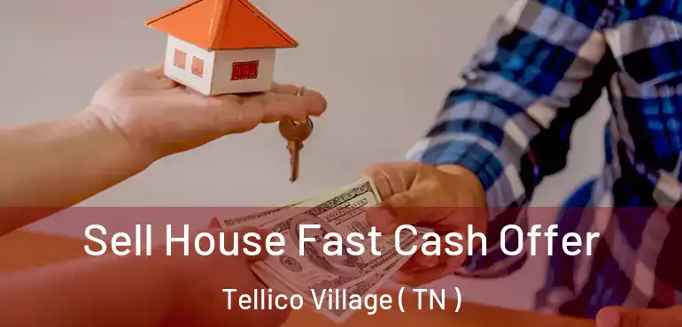  Sell House Fast Cash Offer Tellico Village ( TN )