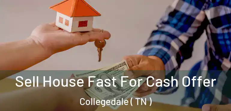  Sell House Fast For Cash Offer Collegedale ( TN )