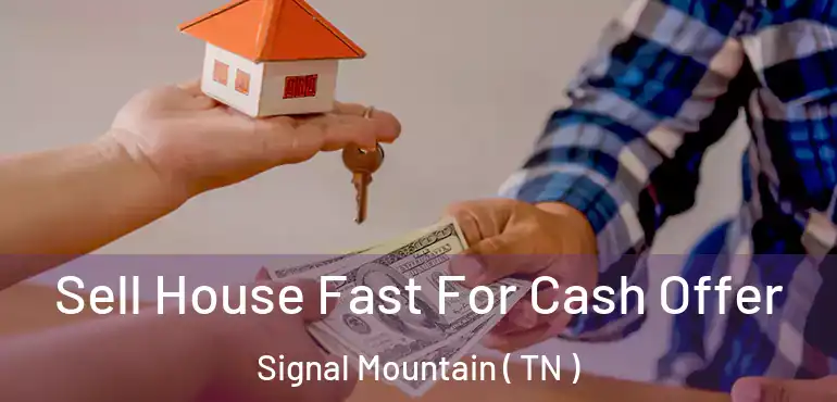  Sell House Fast For Cash Offer Signal Mountain ( TN )