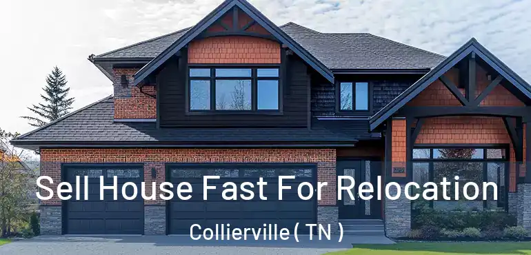  Sell House Fast For Relocation Collierville ( TN )