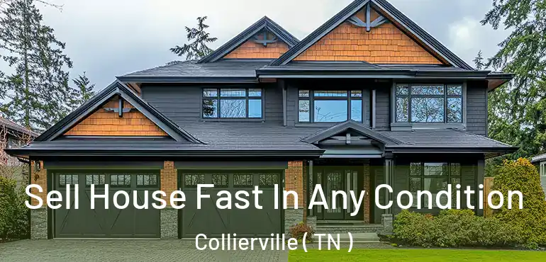  Sell House Fast In Any Condition Collierville ( TN )