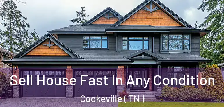  Sell House Fast In Any Condition Cookeville ( TN )