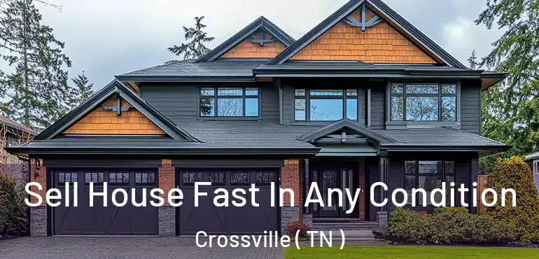  Sell House Fast In Any Condition Crossville ( TN )