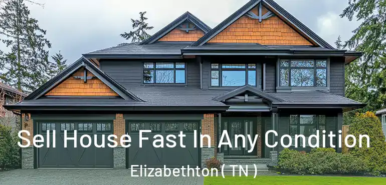 Sell House Fast In Any Condition Elizabethton ( TN )