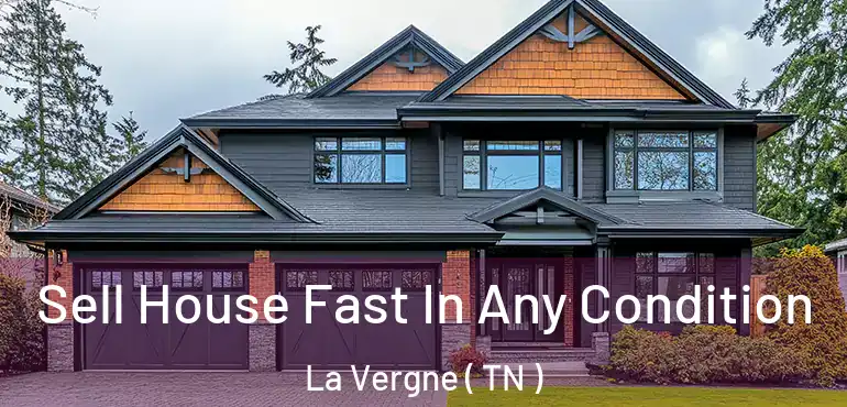  Sell House Fast In Any Condition La Vergne ( TN )