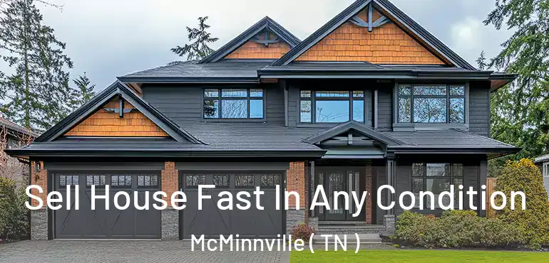  Sell House Fast In Any Condition McMinnville ( TN )