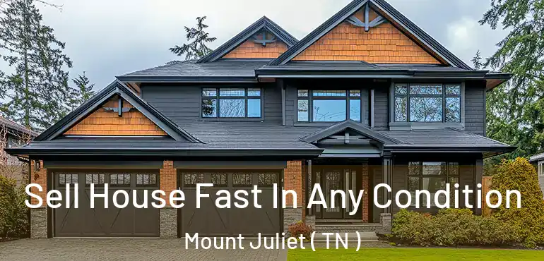  Sell House Fast In Any Condition Mount Juliet ( TN )