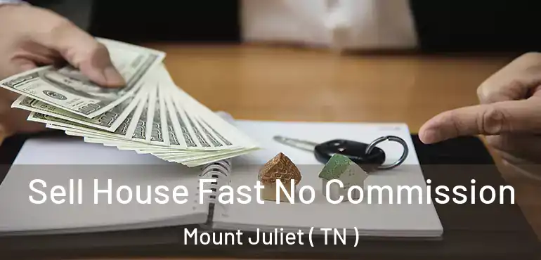  Sell House Fast No Commission Mount Juliet ( TN )