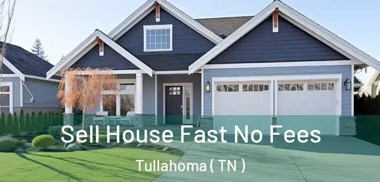  Sell House Fast No Fees Tullahoma ( TN )