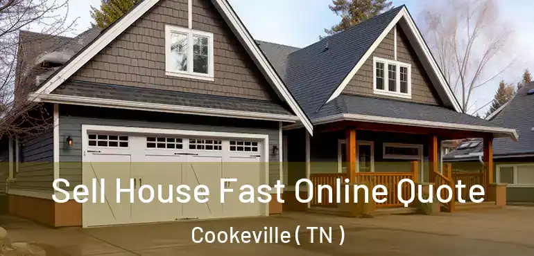  Sell House Fast Online Quote Cookeville ( TN )