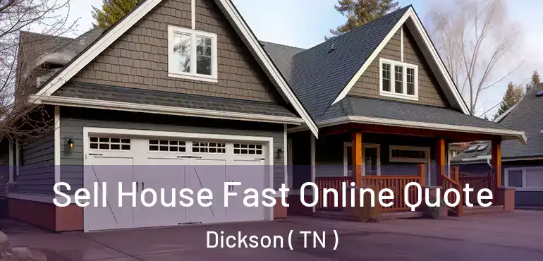  Sell House Fast Online Quote Dickson ( TN )