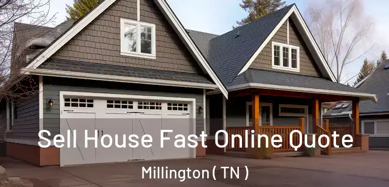  Sell House Fast Online Quote Millington ( TN )