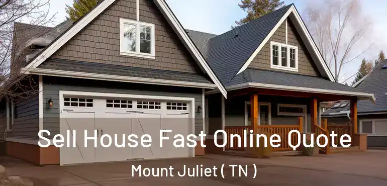  Sell House Fast Online Quote Mount Juliet ( TN )